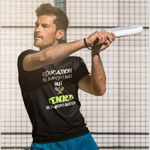 Utbildning är viktig, men tennis är viktig t shirt