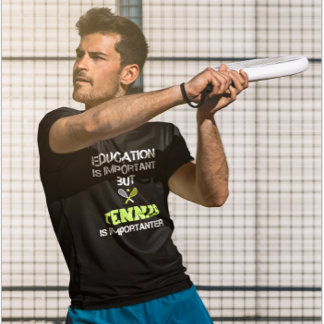 Utbildning är viktig, men tennis är viktig t shirt