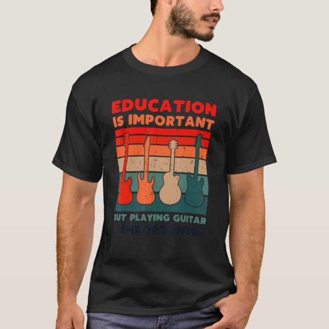 Utbildning är viktigt Att spela gitarr är viktigt T Shirt (Framsida)