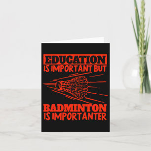Utbildning är viktigt, Badminton är viktigt Sh Kort
