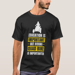 Utbildning är viktigt med fyra hjul Atv Quad Bike T Shirt