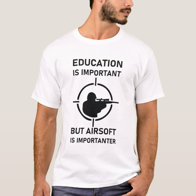 Utbildning är viktigt, men Airsoft är viktigt T Shirt (Framsida)