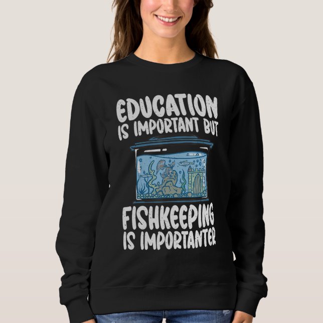 Utbildning är viktigt men akvariehållning är vikti t shirt (Framsida)