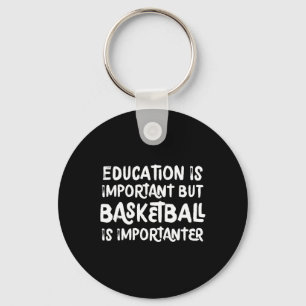 Utbildning är viktigt, men basket är viktigt nyckelring