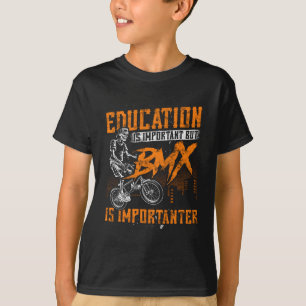 Utbildning är viktigt, men BMX är viktigt T Shirt