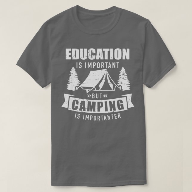 Utbildning är viktigt, men camping är viktigt t shirt (Design framsida)