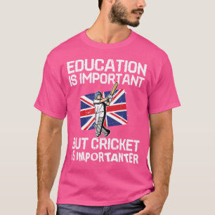 Utbildning är viktigt, men Cricket är viktigt T Shirt