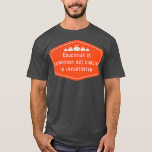 Utbildning är viktigt, men det är viktigt att brom t shirt