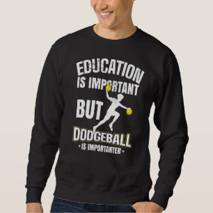Utbildning är viktigt, men Dodgeball är viktigt Lång Ärmad Tröja