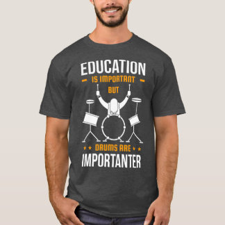 Utbildning är viktigt, men drymning är drummer t shirt