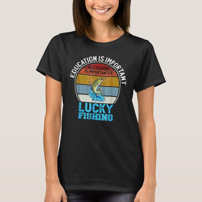 Utbildning är viktigt men fiske är viktigare  t shirt (Framsida)