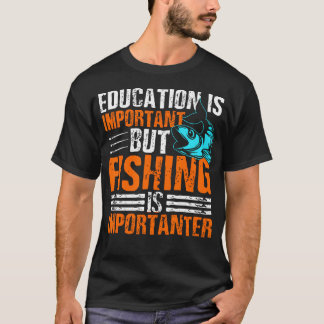 Utbildning är viktigt men fiske är viktigare t shirt