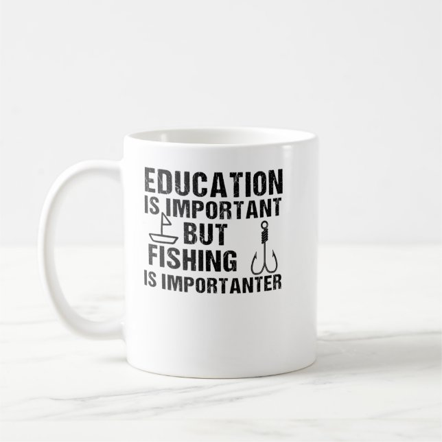 Utbildning är viktigt, men fiske är viktigt kaffemugg (Vänster)