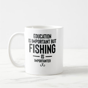 Utbildning är viktigt, men fiske är viktigt kaffemugg