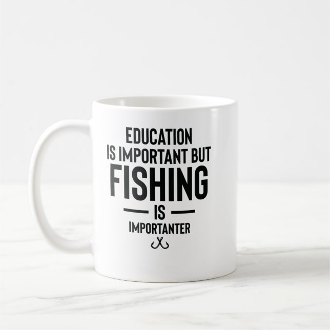 Utbildning är viktigt, men fiske är viktigt kaffemugg (Vänster)