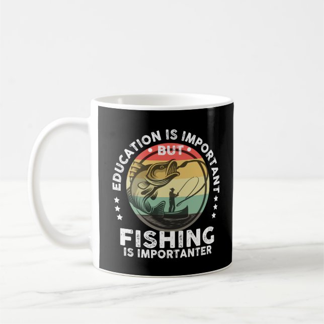 Utbildning är viktigt, men fiske är viktigt kaffemugg (Vänster)