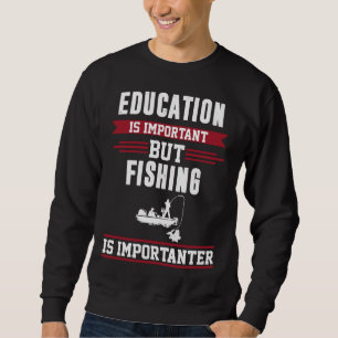 Utbildning är viktigt, men fiske är viktigt lång ärmad tröja