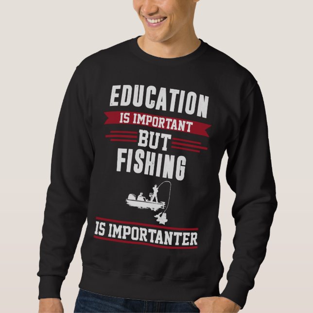 Utbildning är viktigt, men fiske är viktigt lång ärmad tröja (Framsida)