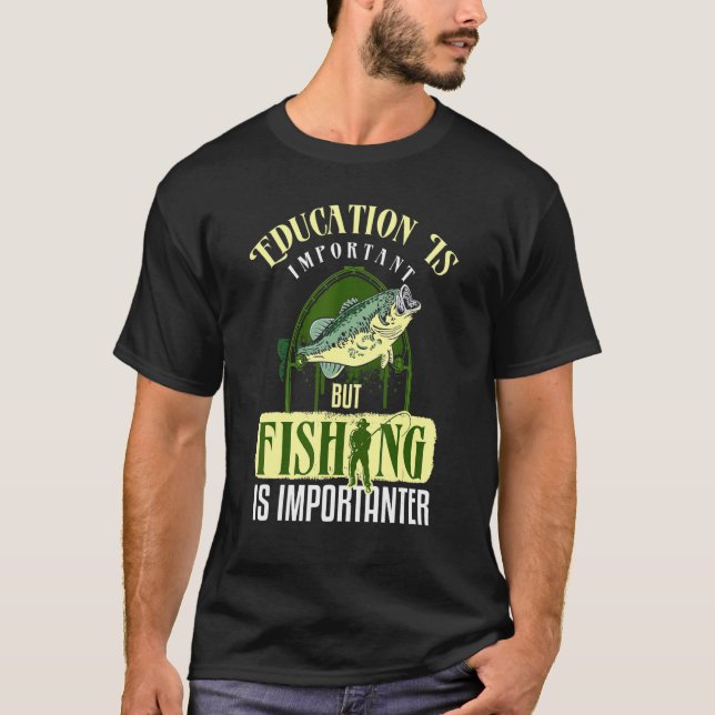 Utbildning är viktigt, men fiske är viktigt t shirt (Framsida)
