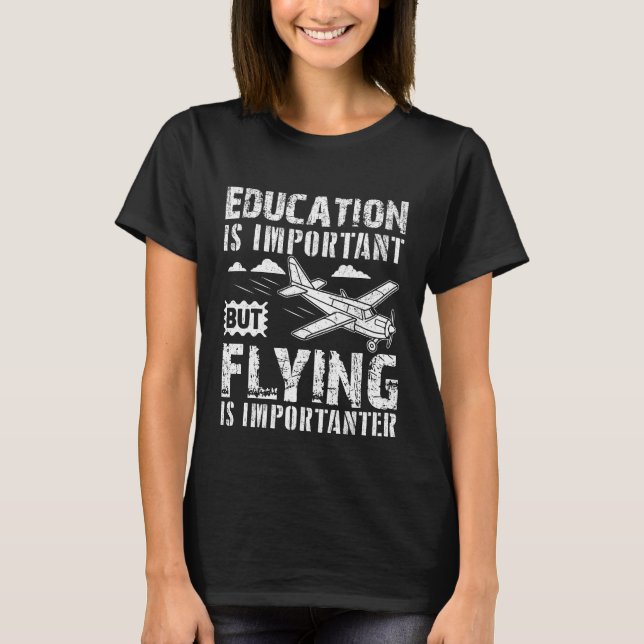 Utbildning är viktigt men flyget är viktigt t shirt (Framsida)