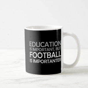 Utbildning är viktigt, men fotbollen är viktig kaffemugg