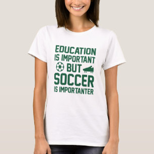 Utbildning är viktigt, men fotbollen är viktig t shirt