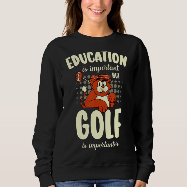 Utbildning är viktigt, men Golf är viktigt, Gol T Shirt (Framsida)