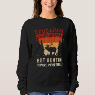 Utbildning är viktigt, men jakt är viktigare t shirt
