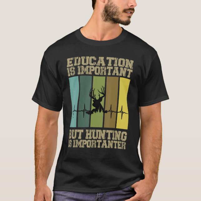 Utbildning är viktigt, men jakt är viktigt t shirt (Framsida)