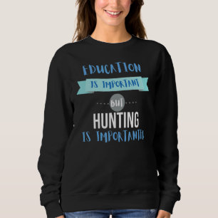 Utbildning är viktigt, men jakt är viktigt t shirt