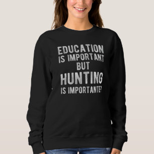 Utbildning är viktigt, men jakt är viktigt t shirt