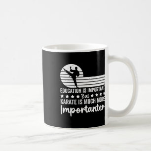 Utbildning är viktigt men karate är mycket viktiga kaffemugg