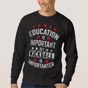 Utbildning är viktigt, men Kickball är viktigt Lång Ärmad Tröja
