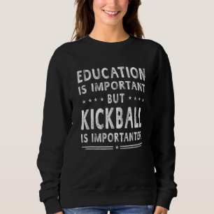 Utbildning är viktigt, men Kickball är viktigt T Shirt