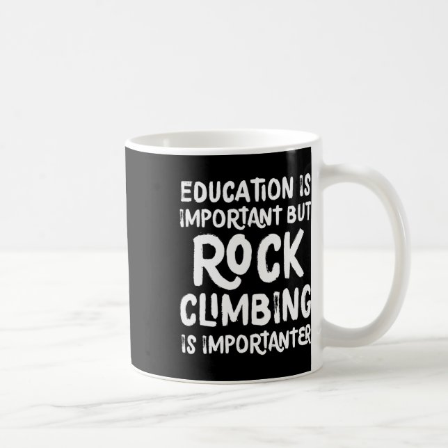 Utbildning är viktigt men klätteråkning är viktigt kaffemugg (Höger)
