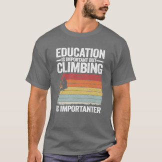 Utbildning är viktigt men klättring är viktigare t shirt