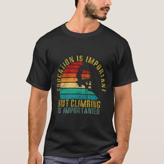 Utbildning är viktigt men klättring är viktigare t shirt (Framsida)