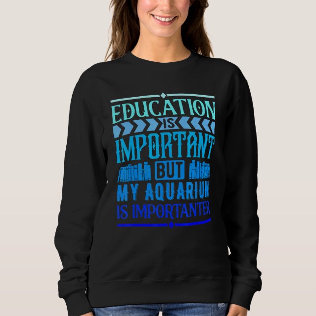 Utbildning är viktigt, men mitt Aquarium är viktig T Shirt (Framsida)