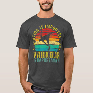 Utbildning är viktigt, men parkour är Retro T Shirt