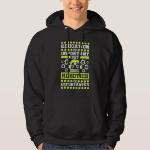 Utbildning är viktigt, men robotik är viktigt hoodie