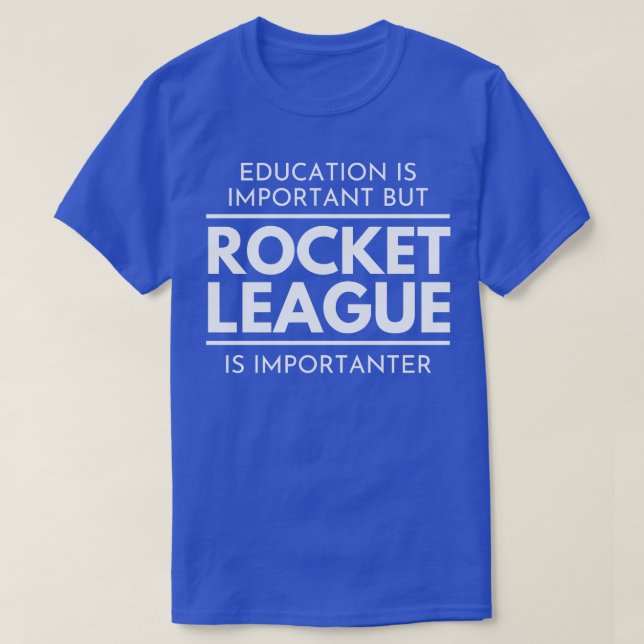 Utbildning är viktigt, men Rocket League Importera T Shirt (Design framsida)