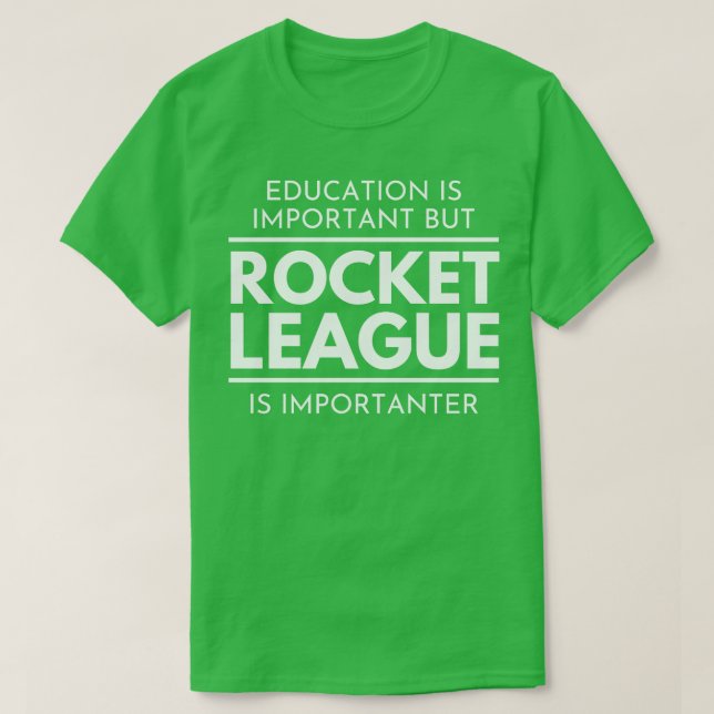 Utbildning är viktigt, men Rocket League Importera T Shirt (Design framsida)