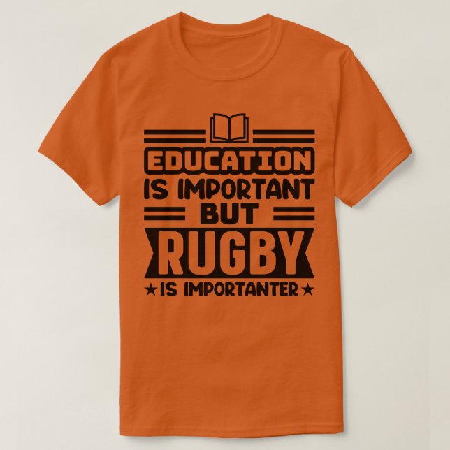 Utbildning är viktigt, men rugby är viktigt t shirt (Design framsida)