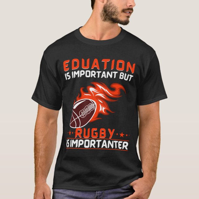 Utbildning är viktigt, men Rugby är viktigt T Shirt (Framsida)