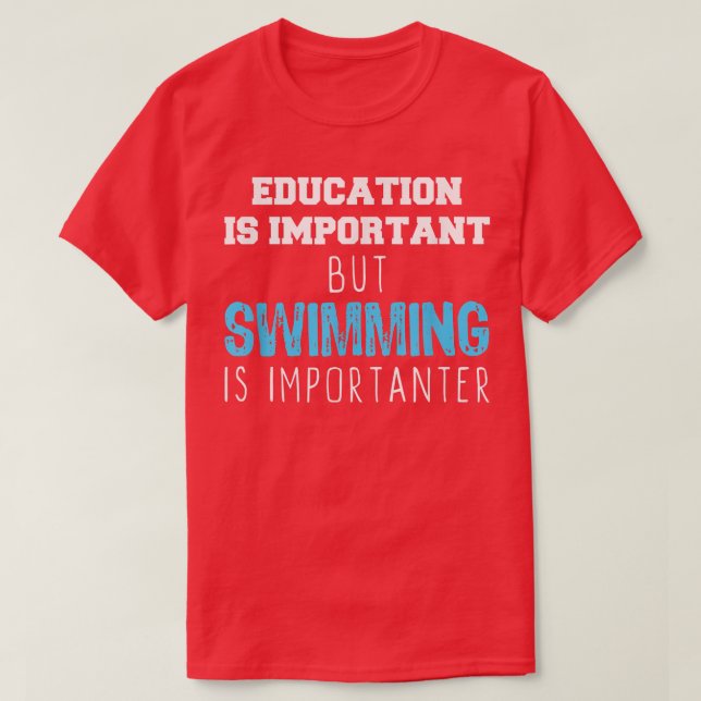 Utbildning är viktigt, men simning är viktigt t shirt (Design framsida)