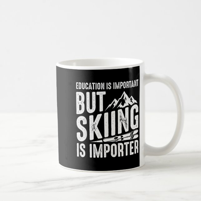 Utbildning är viktigt men skidåkning är viktigare kaffemugg (Höger)