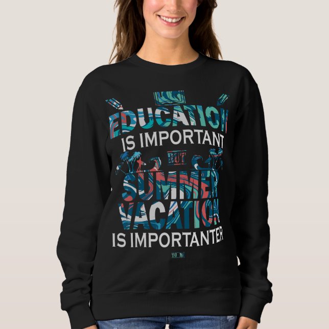 Utbildning är viktigt, men sommarsemester påverkas t shirt (Framsida)