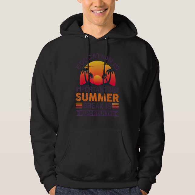 Utbildning är viktigt, men sommaruppehållet är vik hoodie (Framsida)