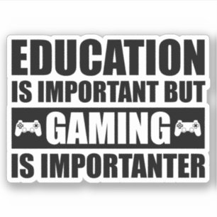 Utbildning är viktigt, men spel är viktigt klistermärken