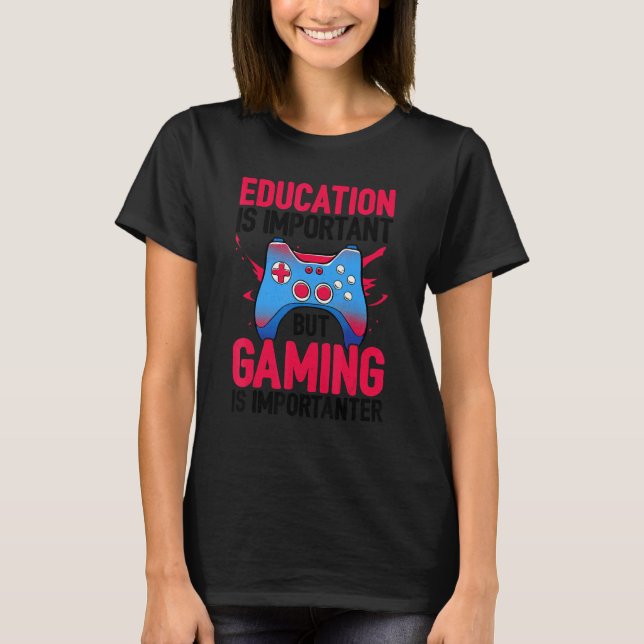 Utbildning är viktigt, men spel är viktigt V T Shirt (Framsida)